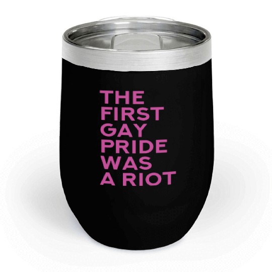 The first gay pride was a riot - Gay Pride LGBT Chill Wine Tumblers