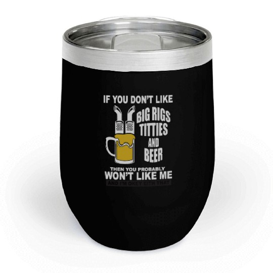 Trucker Big Rigs Titties Beer Chill Wine Tumblers