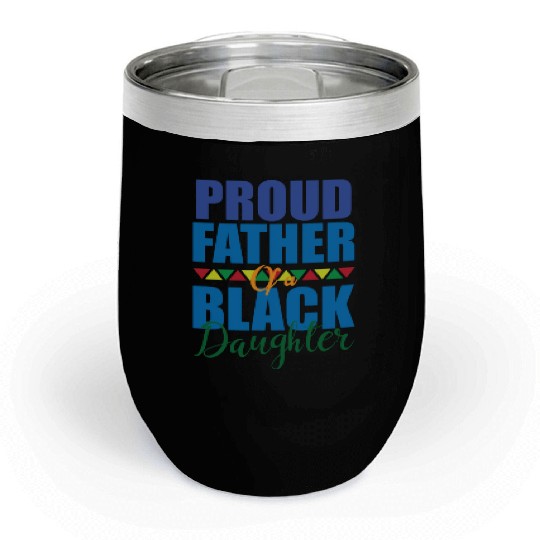 Black Dad Proud Father Of A Black Daughter Dope Chill Wine Tumblers