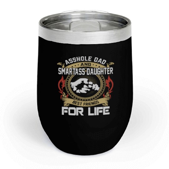 asshole dad and smartass daughter Chill Wine Tumblers