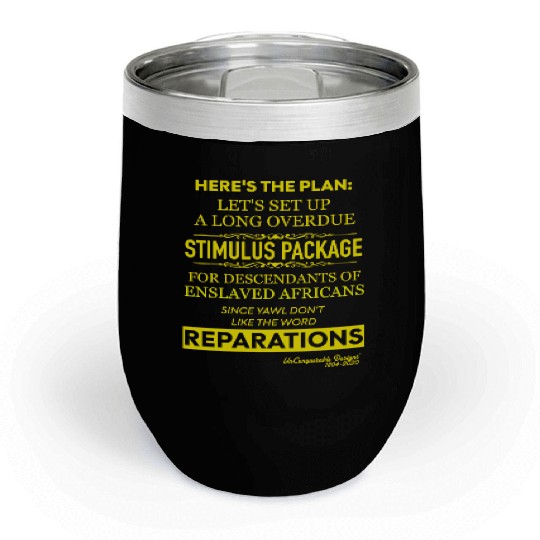 Stimulus Package, Reparations (Yellow Lettering) Chill Wine Tumblers