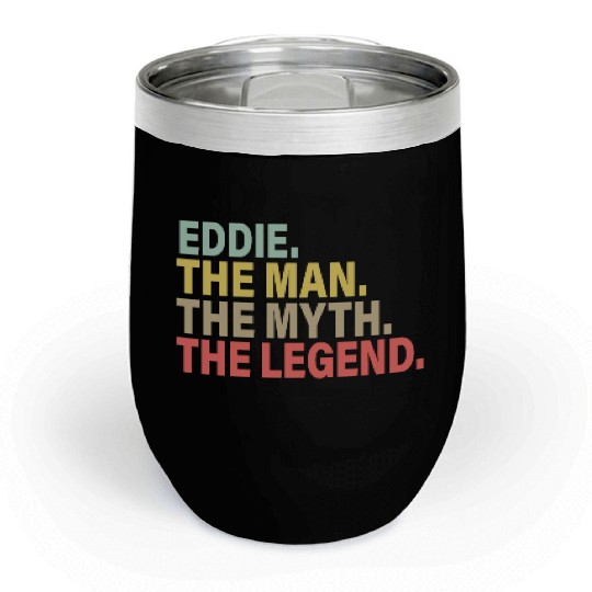 Eddie The Man The Myth The Legend Chill Wine Tumblers