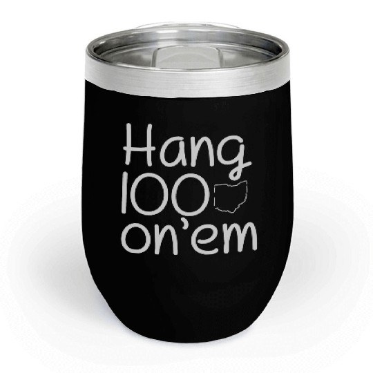 Hang 100 On Em college football funny Chill Wine Tumblers