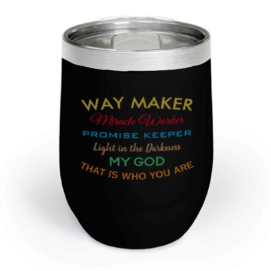 Way Maker miracle worker promise keeper light Chill Wine Tumblers