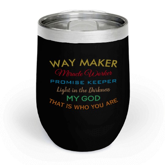 Way Maker miracle worker promise keeper light Chill Wine Tumblers