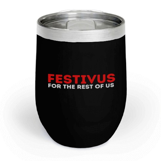 Festivus For The Rest Of Us Chill Wine Tumblers