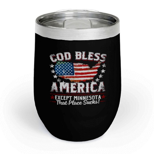 GOD BLESS AMERICA Except Minnesota Sucks Funny Ba Chill Wine Tumblers