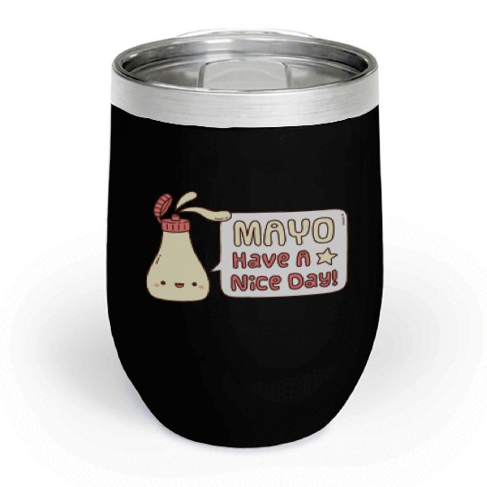 Mayo Have A Nice Day Cute Greeting Doodle Chill Wine Tumblers