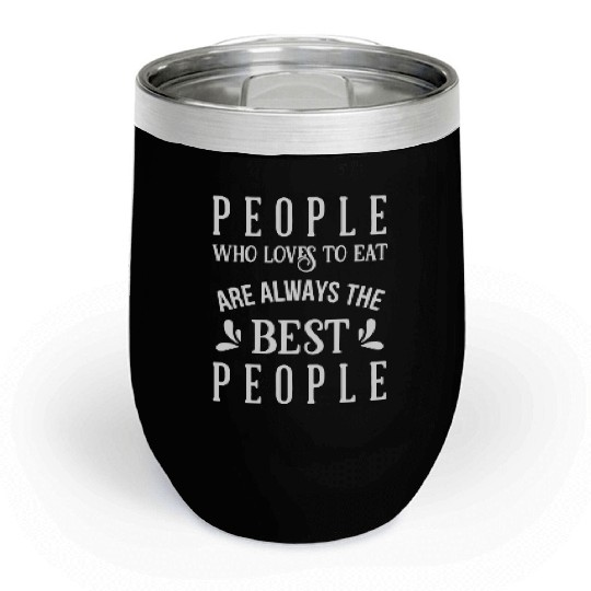 Cooking People Who Love To Eat Are The Best People Chill Wine Tumblers