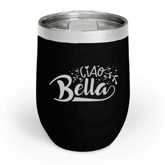 Ciao Bella Italy Quote In Italian Graphic Chill Wine Tumblers