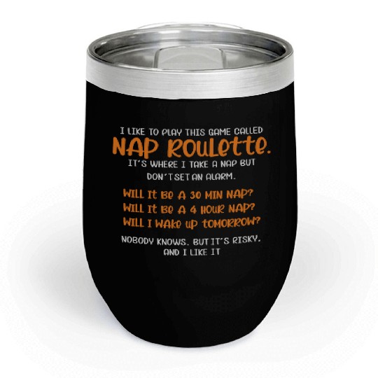 Nap Roulette Gamer or Sleepyhead Gift Chill Wine Tumblers