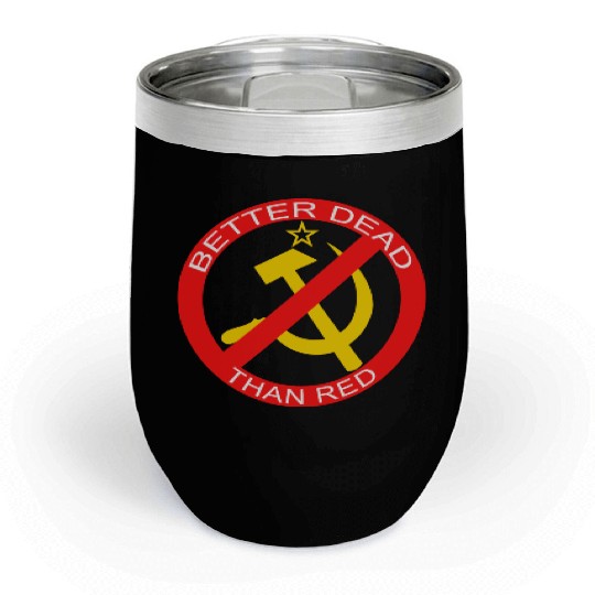 Better Dead Than Red Hammer and Sickle Chill Wine Tumblers