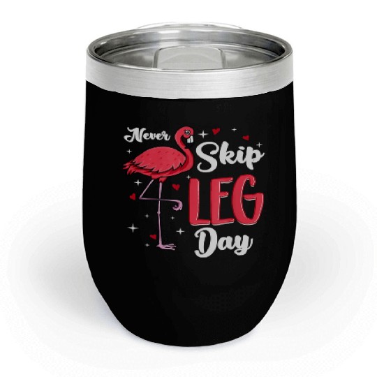Flamingo Never Skip Leg Day Funny Gym Flamingo Chill Wine Tumblers