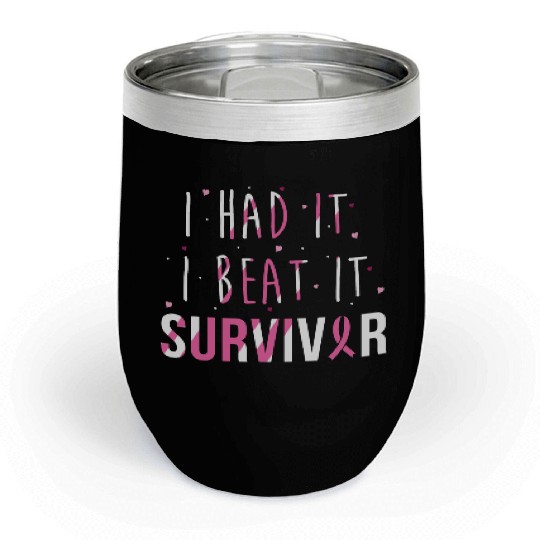 Breast Cancer Survivor I Had It I Beat It Chill Wine Tumblers