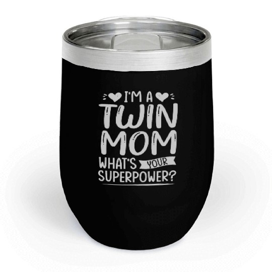 I Am Twin Mom! What's Your Superpower? Chill Wine Tumblers