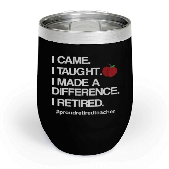 Funny Teacher Retirement Retired School Teacher Chill Wine Tumblers