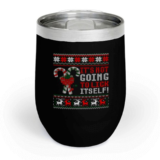 Its Not Going To Lick Itself Candy Cane Ugly Sweat Chill Wine Tumblers