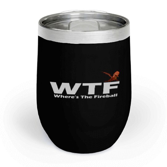 WTF Where's The Fireball Chill Wine Tumblers