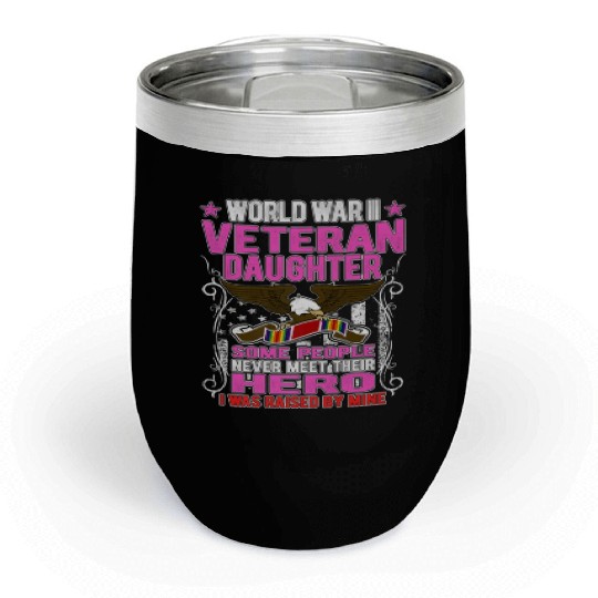 Veteran-Proud World War 2 Veteran Daughter Militar Chill Wine Tumblers