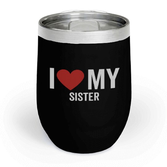 I Love My Sister Chill Wine Tumblers