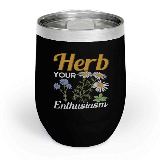 Herb Your Enthusiasm Gardener Gardening Chill Wine Tumblers