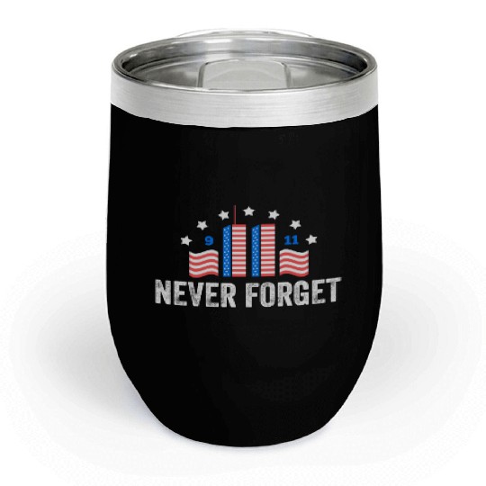 Never Forget 9/11 Patriot Day 2021 Chill Wine Tumblers