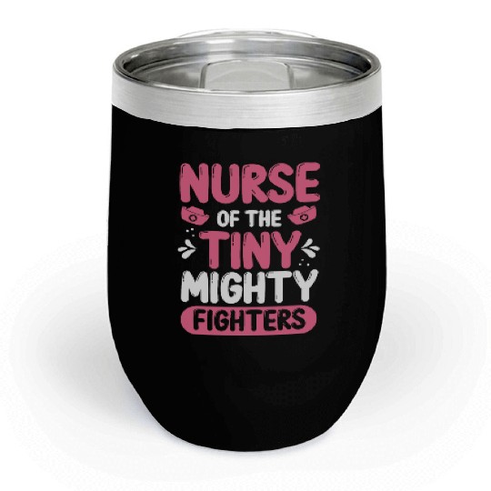 Nicu Nurse of the tiny mighty Premature Newborn Chill Wine Tumblers