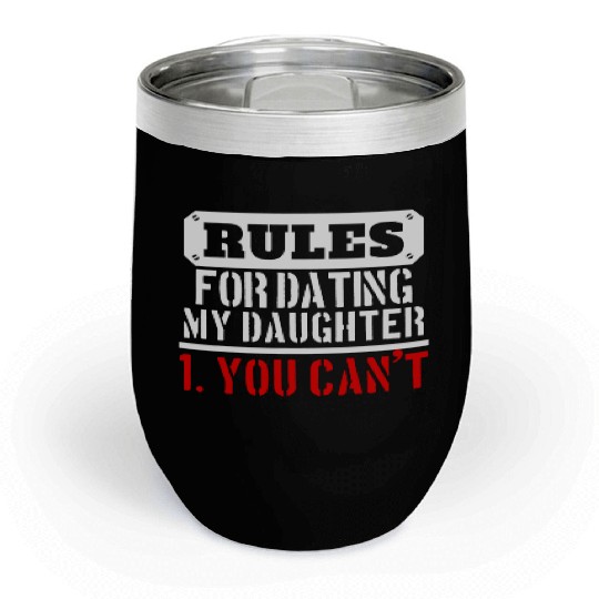 Rules For Dating My Daughter You Can T Dad Gift Chill Wine Tumblers