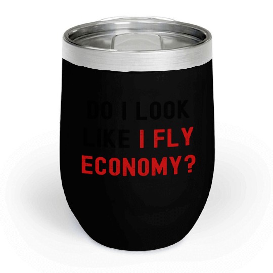 Do I Look Like I Fly Economy, Distressed Red Black Chill Wine Tumblers