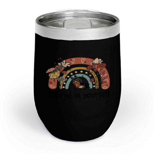 Believe in yourself sublimation Chill Wine Tumblers