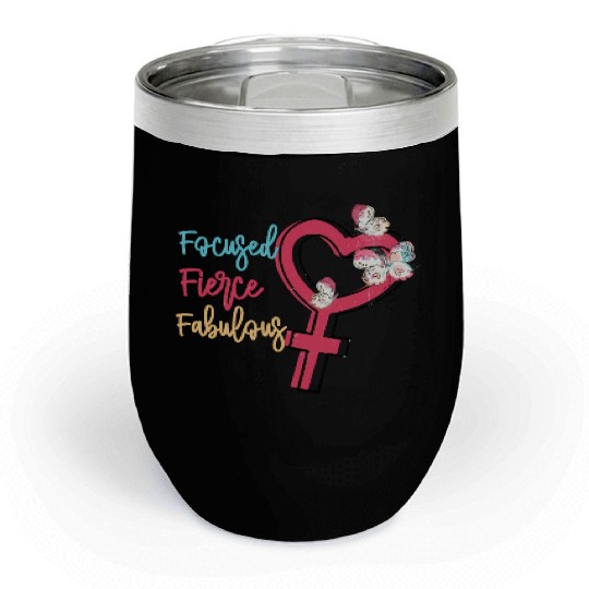 Focused Fierce Fabulous sublimation Chill Wine Tumblers