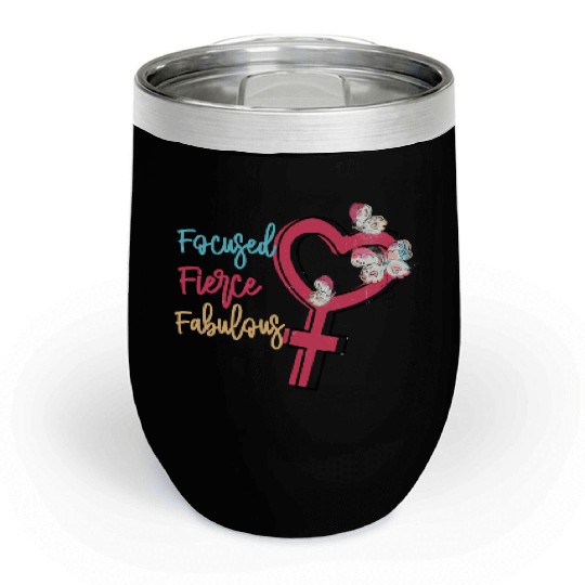 Focused Fierce Fabulous sublimation Chill Wine Tumblers