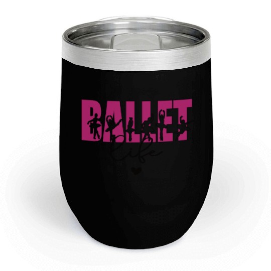 Ballet Dancer Life Proud Ballerina Ballet Dance Chill Wine Tumblers