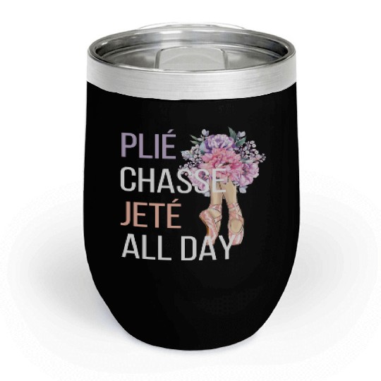 Ballet Dancer Life Proud Ballerina Ballet Dance Chill Wine Tumblers