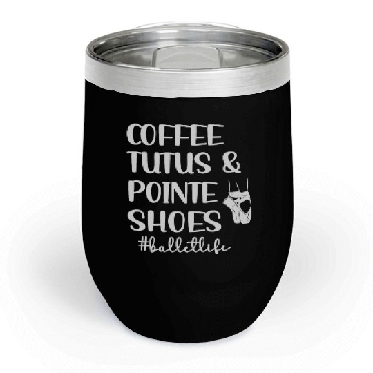 Ballet Dance Life Ballerina Ballet Dancer Gifts Chill Wine Tumblers