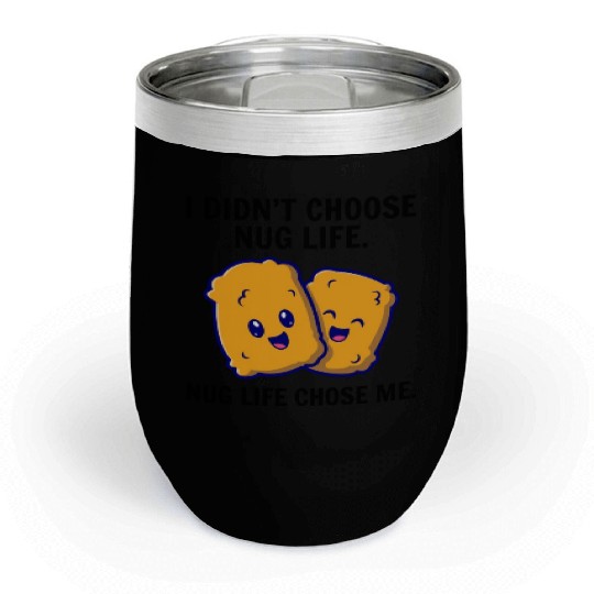 Chicken Nuggets Fast Food Funny Saying Chill Wine Tumblers