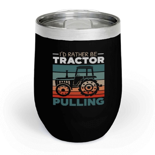 I'd Rather Be Tractor Pulling Farming Farmer Chill Wine Tumblers