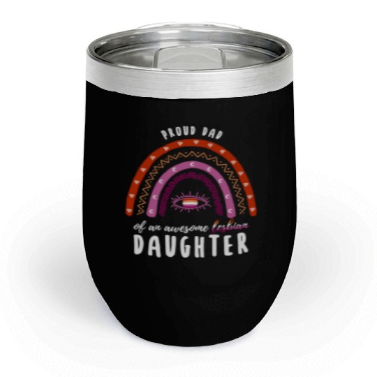 Rainbow Dad Lesbian Daughter Chill Wine Tumblers