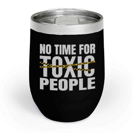 No time for toxic people Chill Wine Tumblers