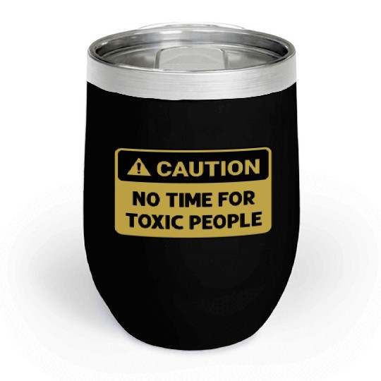 No time for toxic people Chill Wine Tumblers