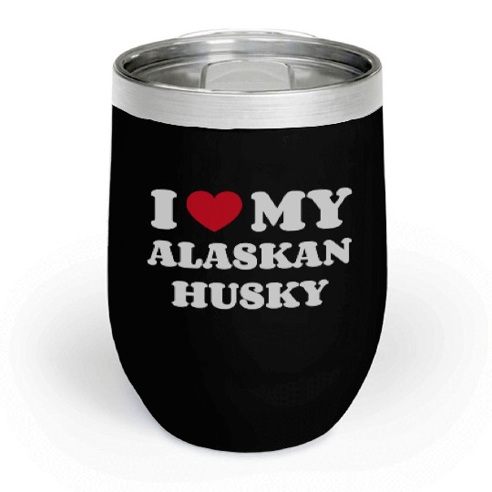 I Love My Alaskan Husky Chill Wine Tumblers