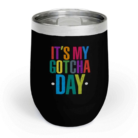 It's My Gotcha Day Chill Wine Tumblers