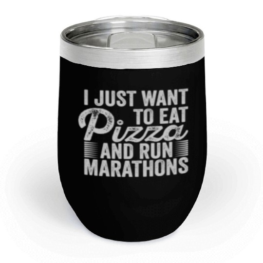 I Want To Eat Pizza And Run Marathons Pizza Lover Chill Wine Tumblers