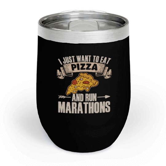 I Want To Eat Pizza And Run Marathons Pizza Lover Chill Wine Tumblers