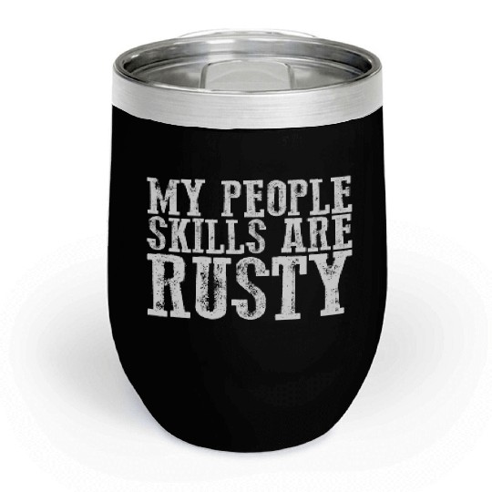 My People Skills Are Rusty 11 Chill Wine Tumblers