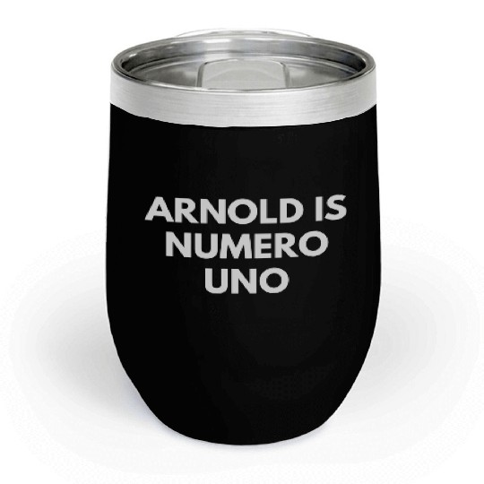 Arnold Is Numero Uno Gym Chill Wine Tumblers