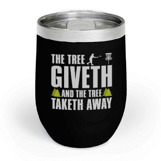 Funny Disc Golf Chill Wine Tumblers Tree Giveth and Taketh