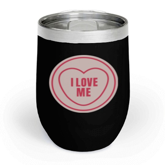 I love me Chill Wine Tumblers