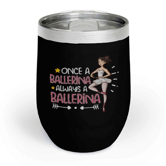 Ballet Ballerina Dance Dancer Dancing Ballet Gift Chill Wine Tumblers