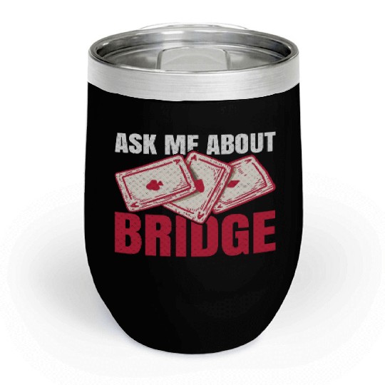 Ask me about bridge Design for a Bridge Nerd Chill Wine Tumblers